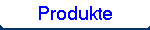 Produkte